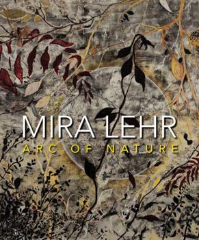 Hardcover Mira Lehr: Arc of Nature Book