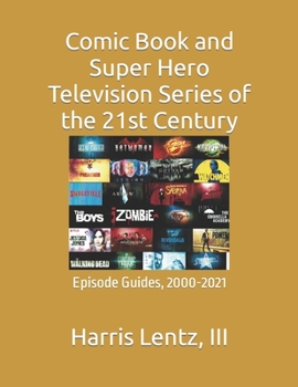 Paperback Comic Book and Super-Hero Television Series of the 21st Century: Episode Guides, 2000-2020 Book