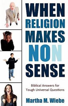 Paperback When Religion Makes No(n) Sense: Biblical Answers for Tough Universal Questions Book