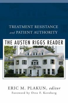 Hardcover Treatment Resistance and Patient Authority: The Austen Riggs Reader Book