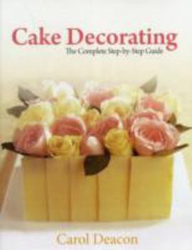 Paperback Cake Decorating: The Complete Step-By-Step Guide Book