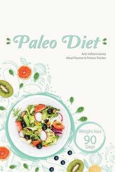 Paperback Anti-Inflammatory Paleo Diet & Weight Loss 90 Days: Paleo Diet for Beginners: A No-Stress Meal Plan with Easy Recipes to Weight loss and Heal the Immu Book