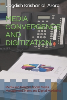 Paperback Media Convergence and Digitization: Media and Internet, Social Media Management, News and Digital Marketing Book