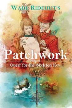 Paperback Patchwork: Quest for the Skeleton Key: Patchwork: Quest for the Skeleton Key Book