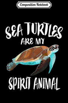 Composition Notebook: Turtles Are My Spirit Animal Sea Ocean Turtle Lover Journal/Notebook Blank Lined Ruled 6x9 100 Pages