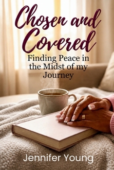 Paperback Chosen & Covered: Finding Peace in the Midst of My Journey Book