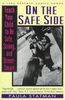 Paperback On the Safe Side: Teach Your Child to Be Safe, Strong, and Street-Smart Book