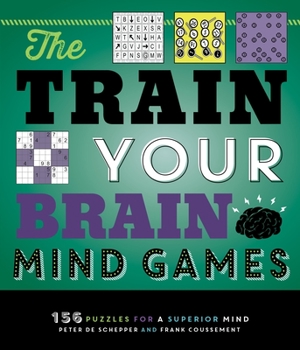 Paperback The Train Your Brain Mind Games: 156 Puzzles for a Superior Mind Book