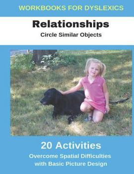 Paperback Workbooks for Dyslexics - Relationships - Circle Similar Objects - Overcome Spatial Difficulties with Basic Picture Design Book