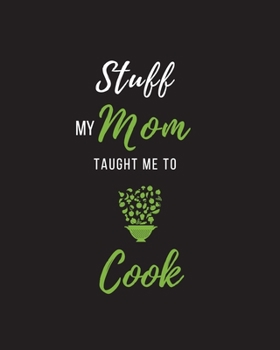 Paperback Stuff My Mom Taught Me to Cook: Recipe Collection Book