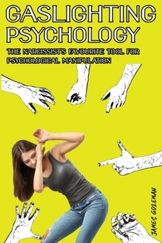 Paperback Gaslighting - The Narcissist's Favorite Tool for Psychological Manipulation: How to Avoid the Gaslight Effect and Healing from Emotional and Narcissis Book