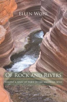 Hardcover Of Rock and Rivers: Seeking a Sense of Place in the American West Book