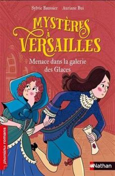 Menace dans la Galerie des glaces - Book #2 of the Mystères à Versailles