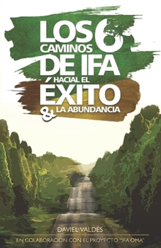 Paperback Los 6 caminos de Ifá hacia el éxito y la abundancia [Spanish] Book