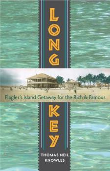 Hardcover Long Key: Flagler's Island Getaway for the Rich and Famous Book