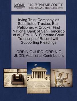 Paperback Irving Trust Company, as Substituted Trustee, Etc., Petitioner, V. Crocker First National Bank of San Francisco et al., Etc. U.S. Supreme Court Transc Book