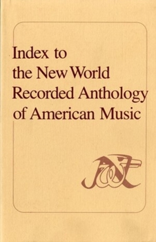 Paperback Index to the New World Recorded Anthology of American Music: A User's Guide to the Initial 100 Records Book