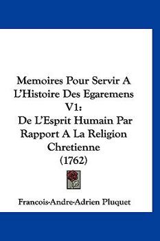 Paperback Memoires Pour Servir A L'Histoire Des Egaremens V1: de L'Esprit Humain Par Rapport a la Religion Chretienne (1762) [French] Book