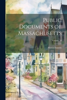 Paperback Public Documents of Massachusetts; Volume 10 Book
