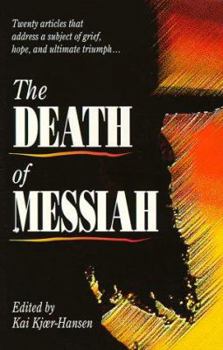 Paperback The Death of Messiah: Twenty Articles That Address a Subject of Grief, Hope, and Ultimate Triumph Book