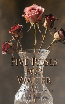 Paperback Five Roses for Walter: Inspired by True Events Book