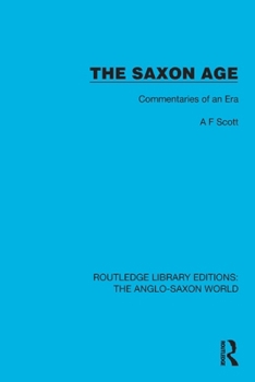 Paperback The Saxon Age: Commentaries of an Era Book