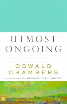 Paperback Utmost Ongoing: Reflections on the Legacy of Oswald Chambers Book