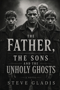 Paperback The Father, the Sons, and the Unholy Ghosts Book