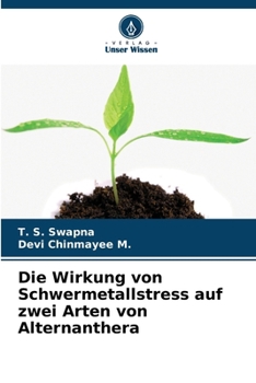 Die Wirkung von Schwermetallstress auf zwei Arten von Alternanthera (German Edition)
