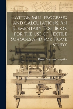 Paperback Cotton Mill Processes and Calculations. An Elementary Text Book for the use of Textile Schools and for Home Study Book