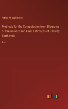 Hardcover Methods for the Computation from Diagrams of Preliminary and Final Estimates of Railway Earthwork: Part. 1 Book