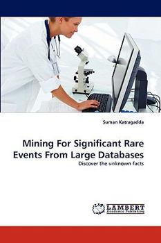 Paperback Mining For Significant Rare Events From Large Databases Book