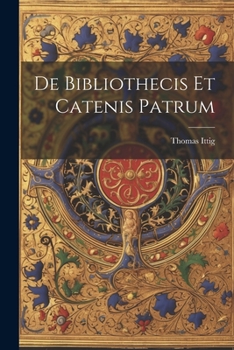 Paperback De Bibliothecis Et Catenis Patrum Book