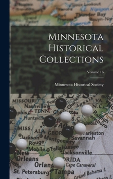 Hardcover Minnesota Historical Collections; Volume 16 Book