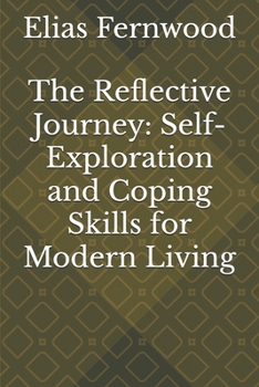 Paperback The Reflective Journey: Self-Exploration and Coping Skills for Modern Living Book