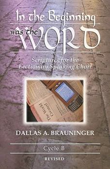 Paperback In the Beginning Was the Word: Scriptures for the Lectionary Speaking Choir: Cycle B Book