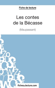 Paperback Les contes de la Bécasse de Maupassant (Fiche de lecture): Analyse complète de l'oeuvre [French] Book