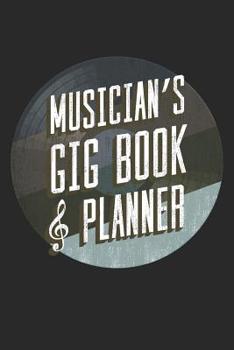 Paperback Musician's Gig Book & Planner: 6x9 Perpetual Calendar To Plan And Reference Music Bookings Book