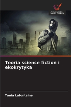 Teoria science fiction i ekokrytyka (Polish Edition)