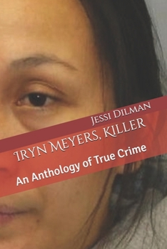 Iryn Meyers, Killer: An Anthology of True Crime