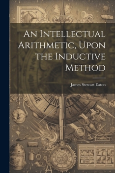 Paperback An Intellectual Arithmetic, Upon the Inductive Method Book