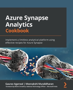 Paperback Azure Synapse Analytics Cookbook: Implement a limitless analytical platform using effective recipes for Azure Synapse Book