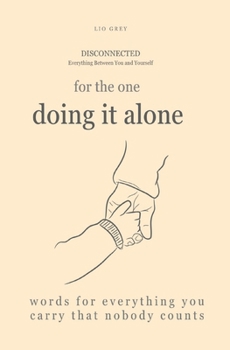 Paperback For the one doing it alone: Words for everything you carry that nobody counts Book