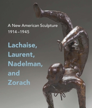 Paperback A New American Sculpture, 1914-1945: Lachaise, Laurent, Nadelman, and Zorach Book