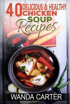 Paperback 40 Delicious & Healthy Chicken Soup Recipes Book