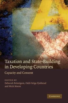 Paperback Taxation and State-Building in Developing Countries: Capacity and Consent Book