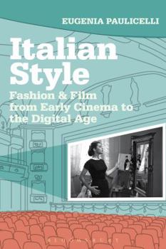 Hardcover Italian Style: Fashion & Film from Early Cinema to the Digital Age Book