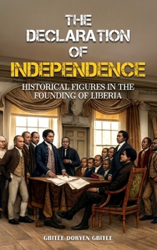 Hardcover The Declaration of Independence: Historical Figures In the Founding of Liberia Book