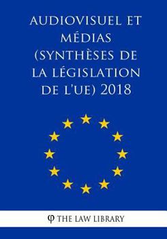 Paperback Audiovisuel et médias (Synthèses de la législation de l'UE) 2018 [French] Book