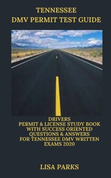 Paperback Tennessee DMV Permit Test Guide: Drivers Permit & License Study Book With Success Oriented Questions & Answers for Tennessee DMV written Exams 2020 Book